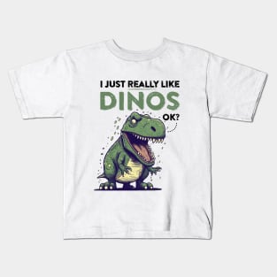 I just REALLY like Dinos, ok? Kids T-Shirt